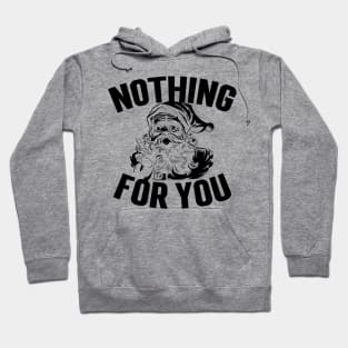 Nothing For You! Funny Santa Hoodie